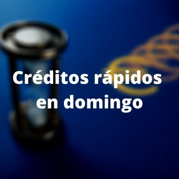        Créditos rápidos en domingo
